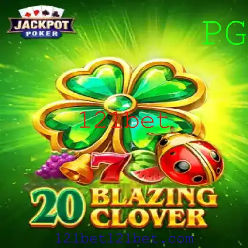 Explorando o Fascinante Mundo de 20BlazingClover na Plataforma 121bet